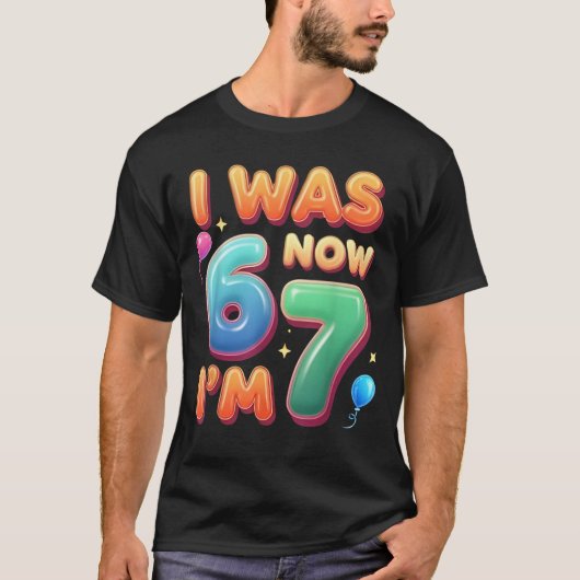 7 Year Old Birthday Shirt was 6 Now I'm 7 67 Funny (Voorkant)