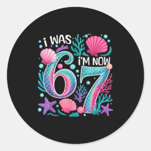 7e verjaardag zeemeermin grappig 67 was 6 7 jaar o ronde sticker