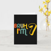 7th Birthday Bruh Im 7 Year Old Bday Meme Boys Gir Kaart (Gele Bloem)