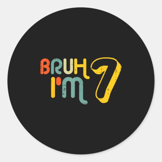 7th Birthday Bruh Im 7 Year Old Bday Meme Boys Gir Ronde Sticker (Voorkant)