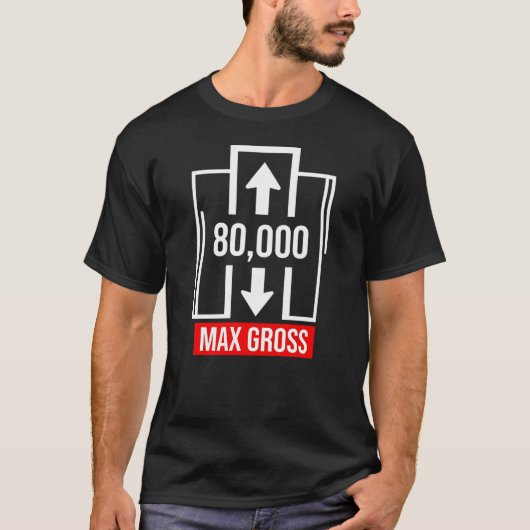 80000 Max Bruto Trucker Geschenk CDL T-shirt (Voorkant)