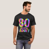 80 And Still Groovy Tie Dye 80th Birthday 80 Year T-shirt (Voorkant volledig)