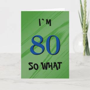 80 Dus wat 80ste Birthday Funny Quote Kaart