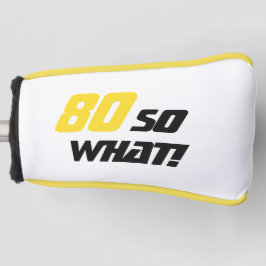80 dus wat een grappig Inspirerend 80e verjaardag Golfheadcover