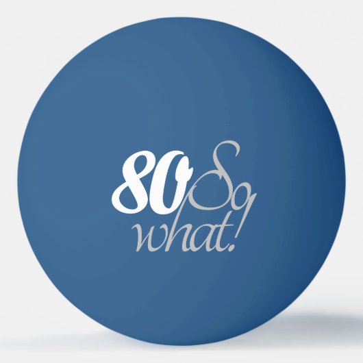 80 Dus wat een grappig script 80e verjaardag Pingpongbal (Voorkant)