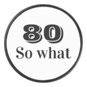 80 dus wat Funny Quote 80th Birthday Hockey Puck (Voorkant)