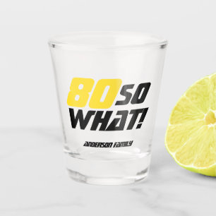 80 dus wat Funny Quote 80th Birthday Shot Glas