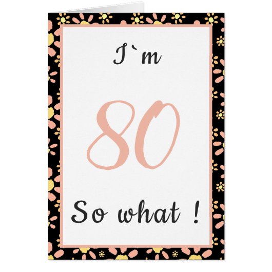 80 dus wat Funny Quote 80th Floral Birthday Kaart (Voorkant)