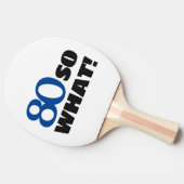 80 dus wat Funny Quote Typografie 80th Birthday Tafeltennisbatje (Zijkant)