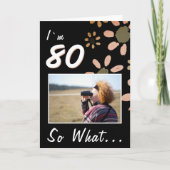 80 Dus wat grappig citaat 80ste verjaardag Bloemen Kaart (Voorkant)