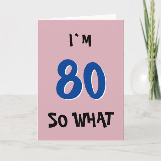 80 dus Wat Leuke Inspirerende Spreuk 80ste Verjaar Kaart (Voorkant)