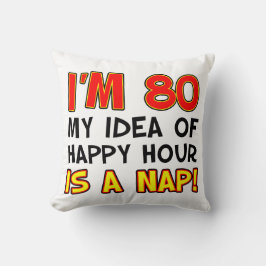 80 Happy Hour is een Nap Funny Pillow Kussen