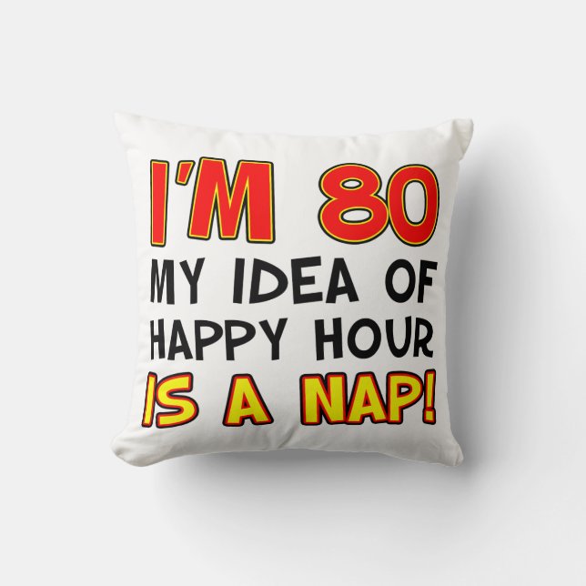 80 Happy Hour is een Nap Funny Pillow Kussen (Voorkant)