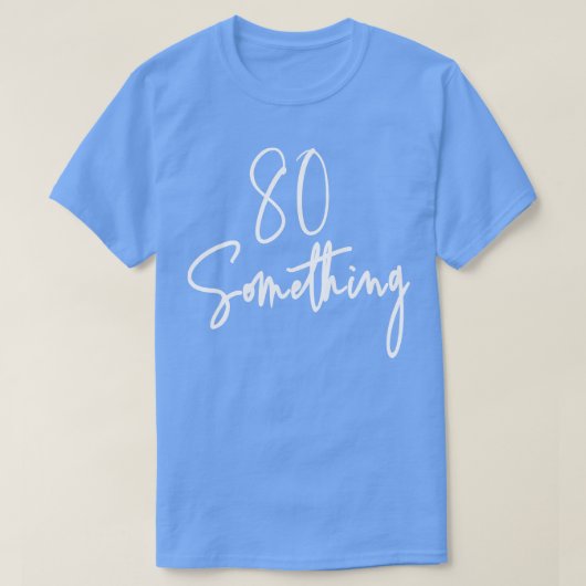 80 Iets verjaardagsfeestgeschenk voor 80th thru 89 T-shirt (Design voorkant)