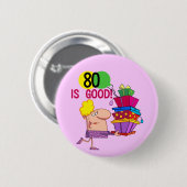 80 is Good Birthday Tshirts and Gifts Ronde Button 5,7 Cm (Voorkant /achterkant)