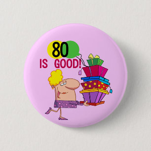 80 is Good Birthday Tshirts and Gifts Ronde Button 5,7 Cm