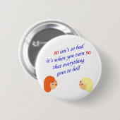 80 is niet zo slecht ronde button 5,7 cm (Voorkant /achterkant)