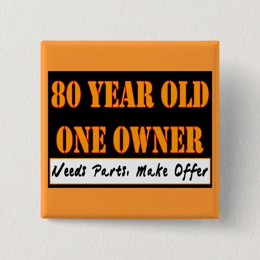 80 jaar oud, één eigenaar - heeft onderdelen nodig vierkante button 5,1 cm (Voorkant)