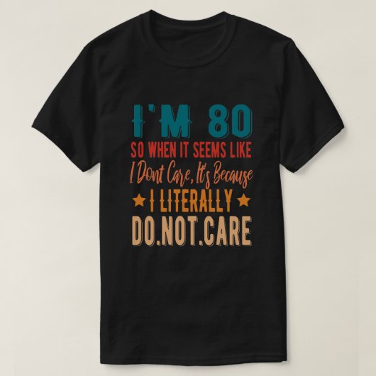 80 Letterlijk niet belangrijk - 80e verjaardag van T-shirt (Design voorkant)