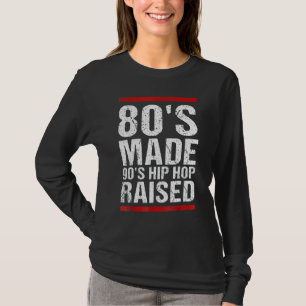 '80' Made 90's Hip Hop Raised Apparel Funny T-shirt