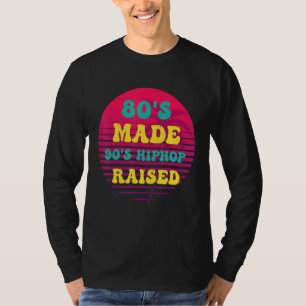 '80' Made 90's Hip Hop Raised  T-shirt