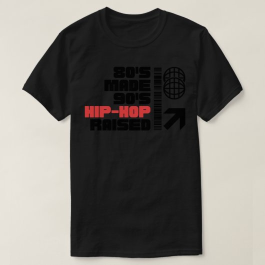 80 S maakte 90 S hiphop verhoogd 1 T-shirt (Design voorkant)