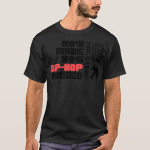 80 S maakte 90 S hiphop verhoogd 1 T-shirt