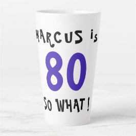 80 So What Grappige Inspirerende Spreuk 80ste Verj Latte Mok