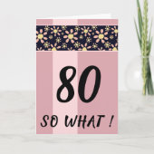 80 So What Grappige Roze Bloemige Verjaardag Kaart (Voorkant)