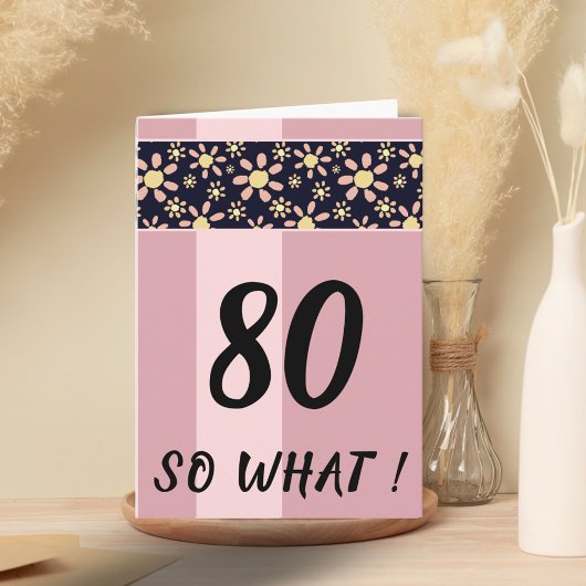 80 So What Grappige Roze Bloemige Verjaardag Kaart