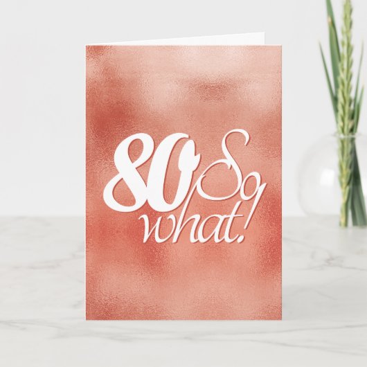 80 so What Script Roze Goud Metaal 80ste Verjaarda Kaart (Voorkant)