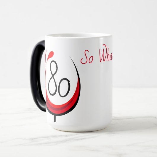 80 So What Wine Glass Inspirerend 80ste verjaardag Magische Mok (Voorkant links)