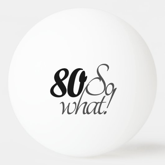 80, wat Funny citeert 80th Birthday Pingpongbal (Achterkant)
