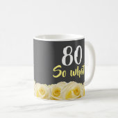 80 wat Funny Yellow Rose Floral 80th Birthday Koffiemok (Voorkant rechts)