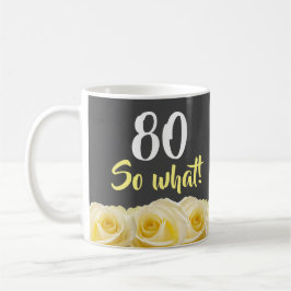 80 wat Funny Yellow Rose Floral 80th Birthday Koffiemok