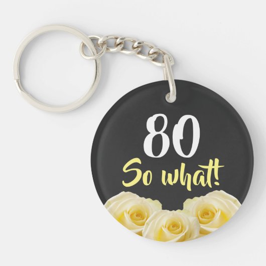80 wat Funny Yellow Rose Floral 80th Birthday Sleutelhanger (Voorkant)