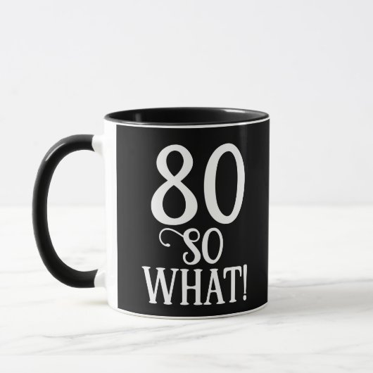 80 Wat grappig citaat 80th Birthday Black Mok (Links)