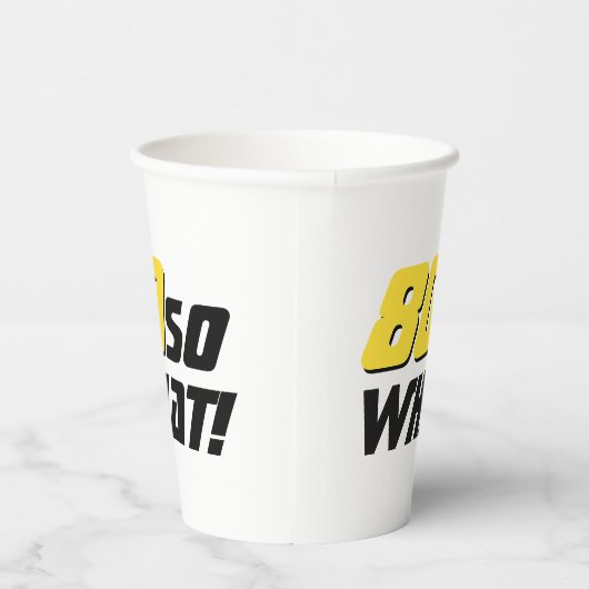 80 Wat grappig citaat 80th Birthday Papieren Bekers (Rechts)