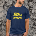 80 Wat grappig citaat 80th Birthday T-shirt<br><div class="desc">80 Wat grappig citaat 80e verjaardag T-Shirt. Een modern t-shirt met een motivatie en grappig citaat 80 Dus wat! Geweldig als verjaardagsgeschenk voor iemand met een gevoel van humor. De tekst is geel. Je kunt de leeftijd veranderen.</div>