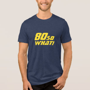 80 Wat grappig citaat 80th Birthday Tri-Blend Shirt