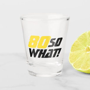 80 Wat grappig citaat Moderne 80ste verjaardag Shot Glas