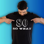 80 Wat grappig Gezegde 80th Birthday Black Man T-shirt<br><div class="desc">80 Wat grappig Gezegde 80ste verjaardag zwart Man T-Shirt. Een grappig citaat dat ik 80 ben,  wat in moderne lettertypen en witte kleur. Perfect geschenk voor iemand met een gevoel van humor.</div>