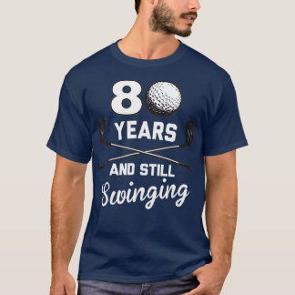 80 Years And Still Swinging 80th Birthday Funny T-shirt