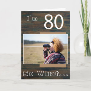 80 zo wat Rustic Wood Funny 80th Birthday Photo Kaart