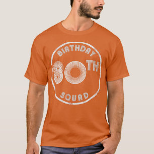 80e Birthday Squad look T-shirt