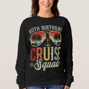80E Verjaardag Cruise Squad Familie Matching Vrouw Trui