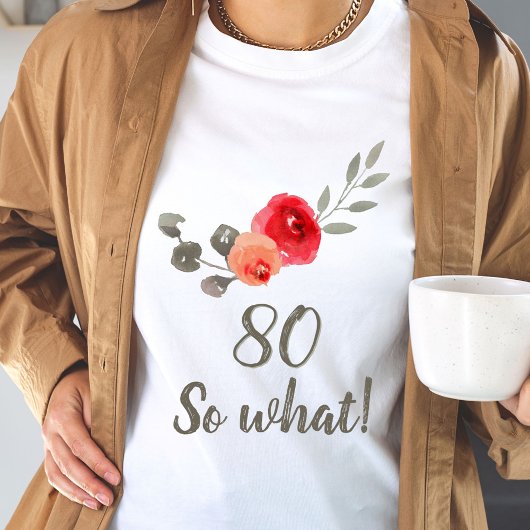 80e verjaardag Funny Gezegde Waterverf Floral Woma T-shirt