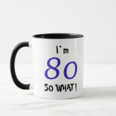 80e verjaardag Grappig Inspirerend Cadeau Dus wat Mok (Links)