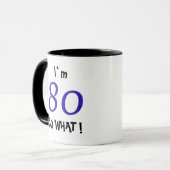 80e verjaardag Grappig Inspirerend Cadeau Dus wat Mok (Voorkant links)