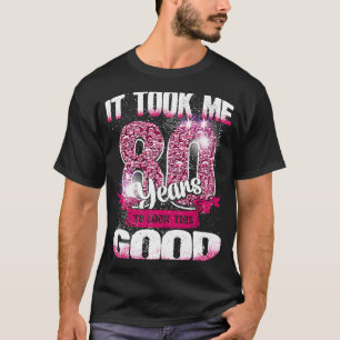 80e verjaardag kostte het me 80 jaar om dit goed t t-shirt